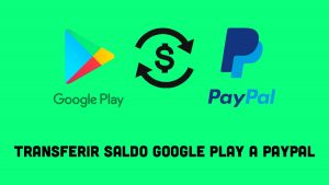 Transferir Saldo Google Play a Paypal
